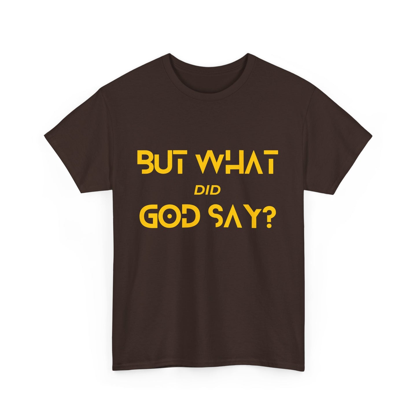 But What Did God Say? Classic Tee