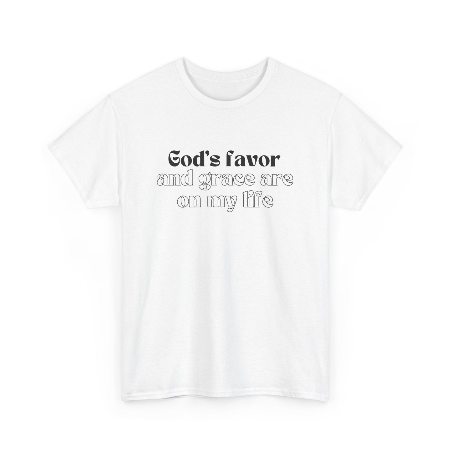 God's Favor And Grace Are On My Life Classic Tee