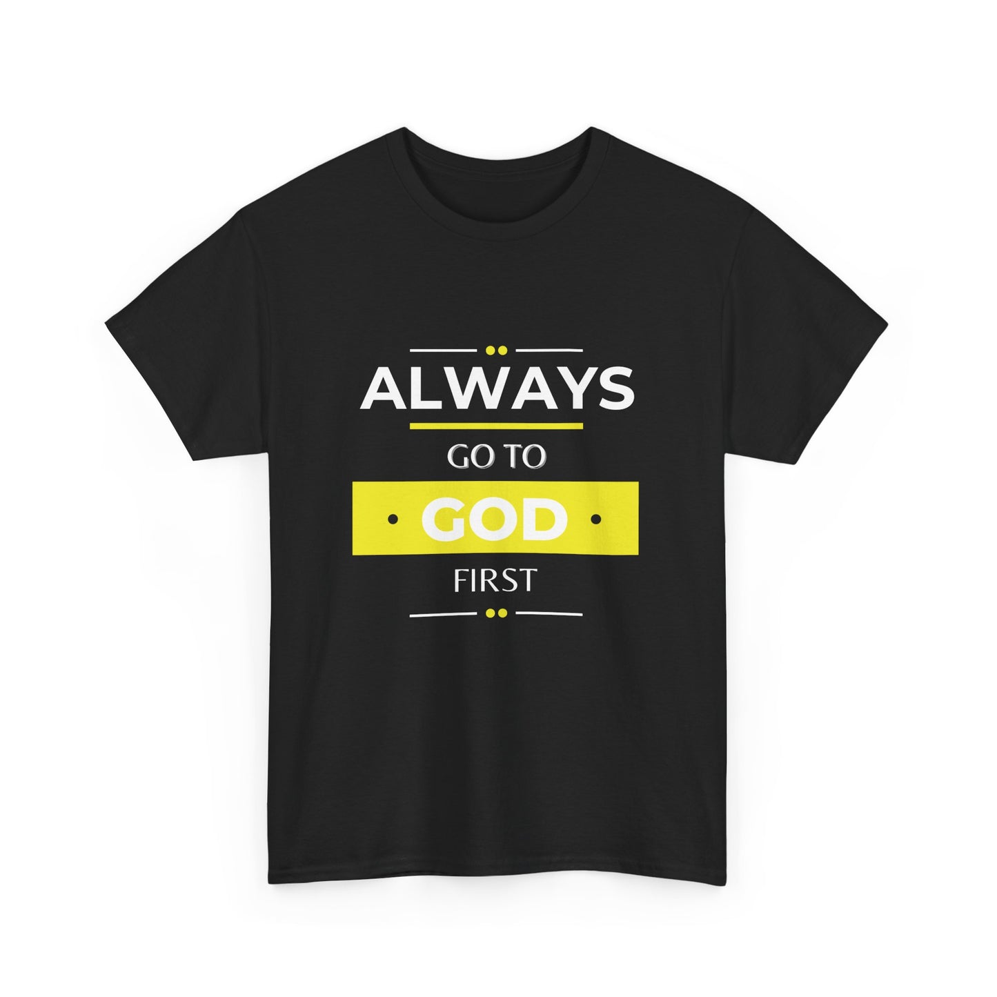 Always Go To God First Classic Tee