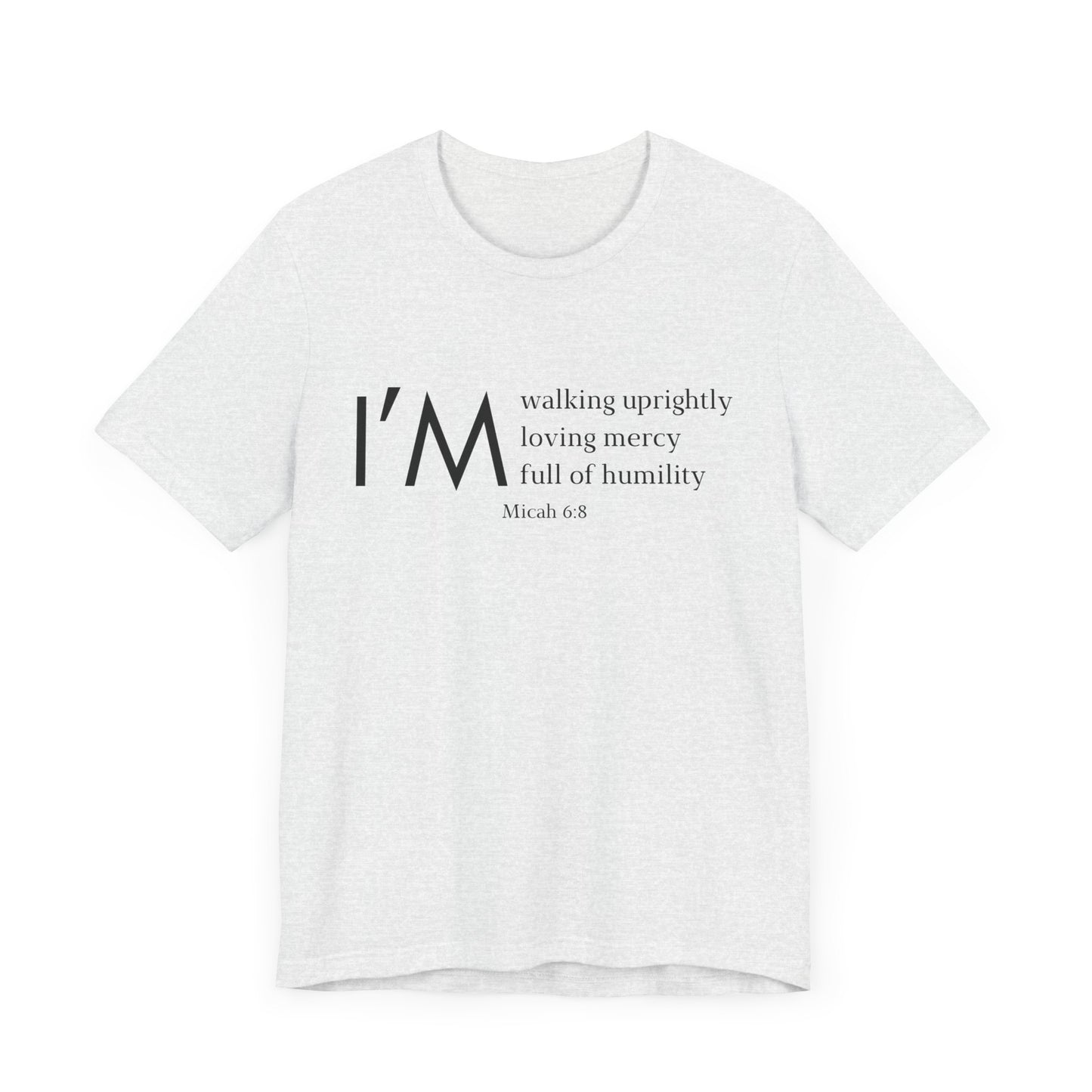 I'm Walking Uprightly, Loving Mercy, Full Of Humility Micah 6:8 Premium Tee
