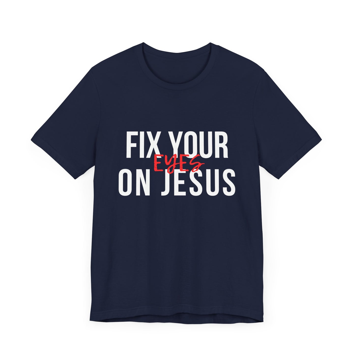 Fix Your Eyes On Jesus Premium Tee