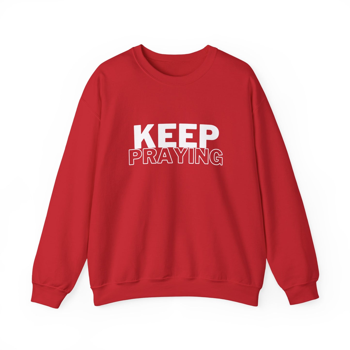 Keep Praying Sweatshirt