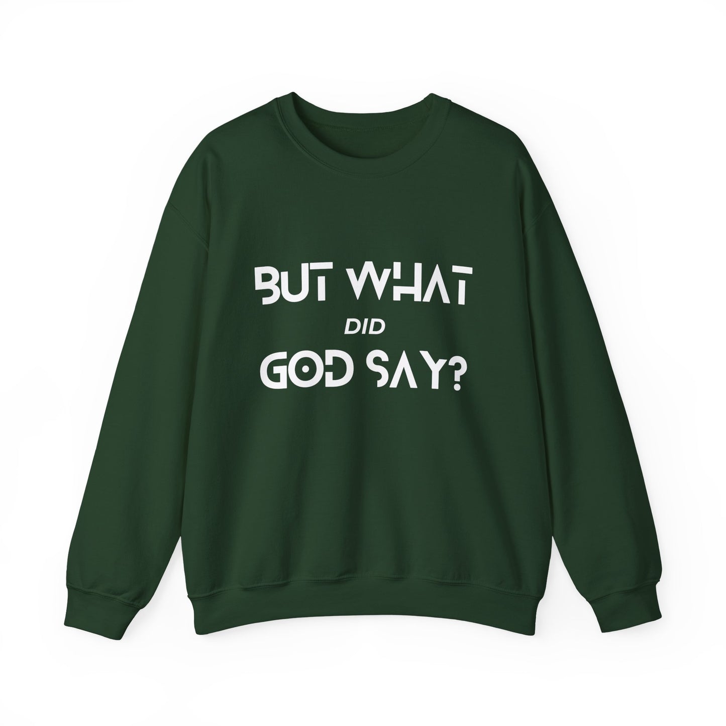 But What Did God Say? Sweatshirt