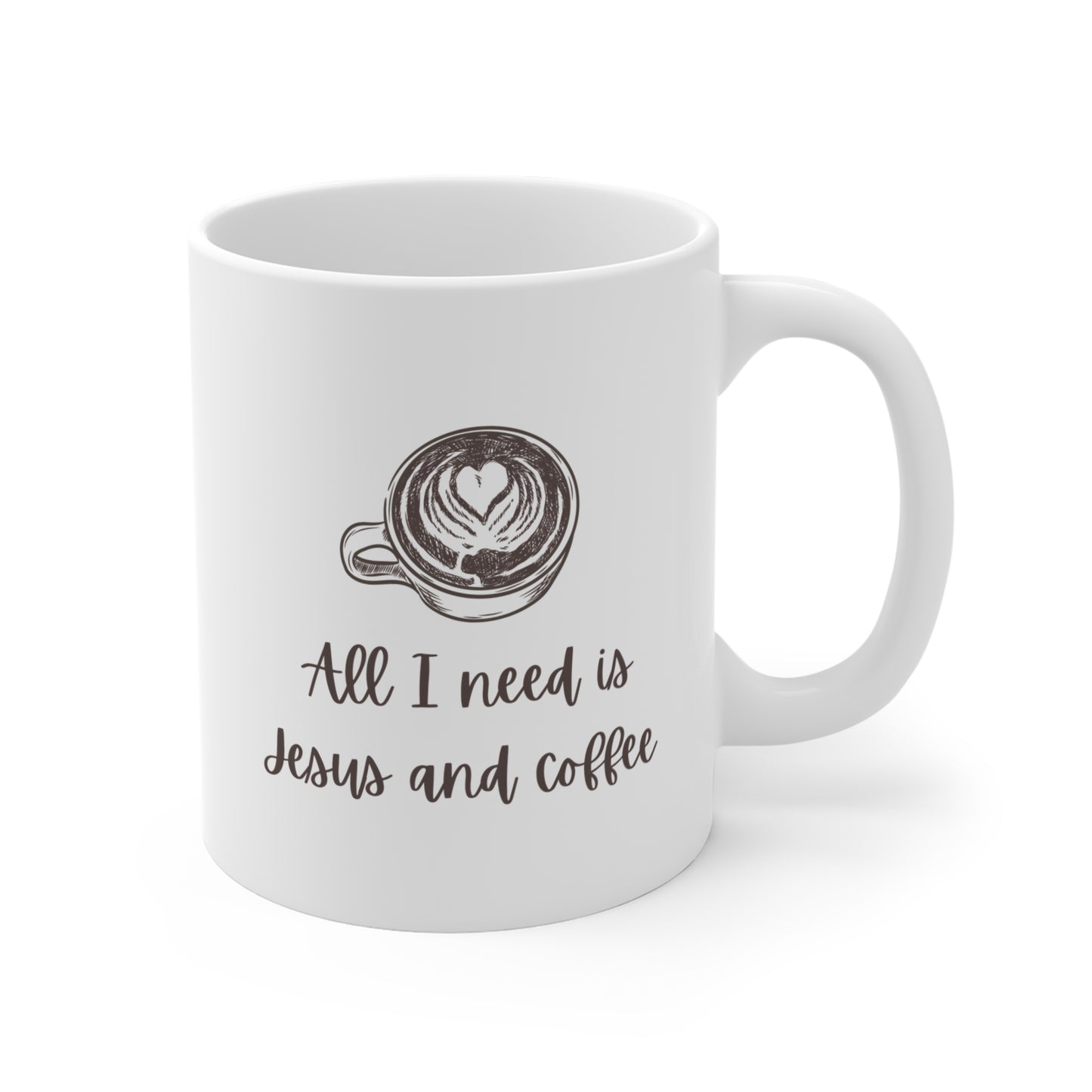 All I Need Is Jesus And Coffee Mug 11oz
