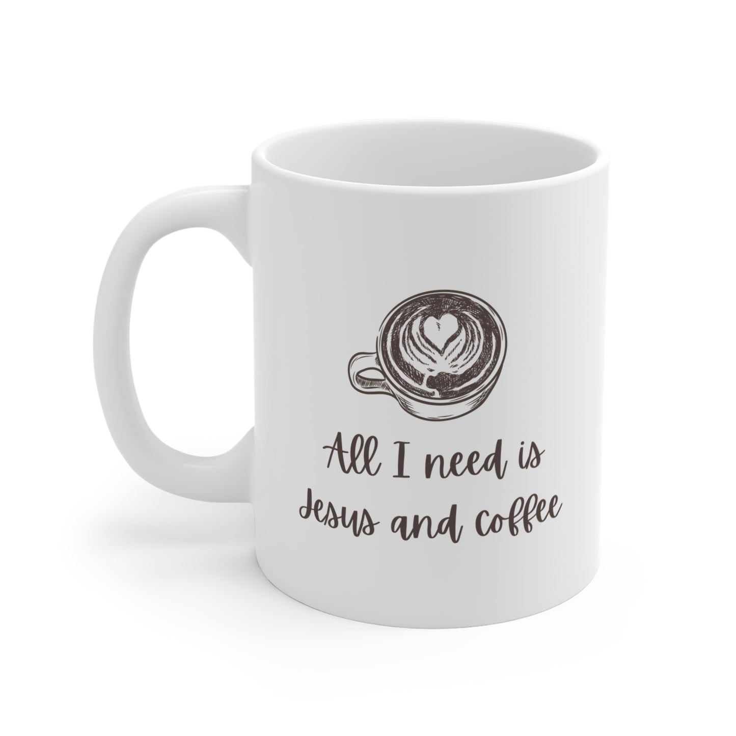 All I Need Is Jesus And Coffee Mug 11oz