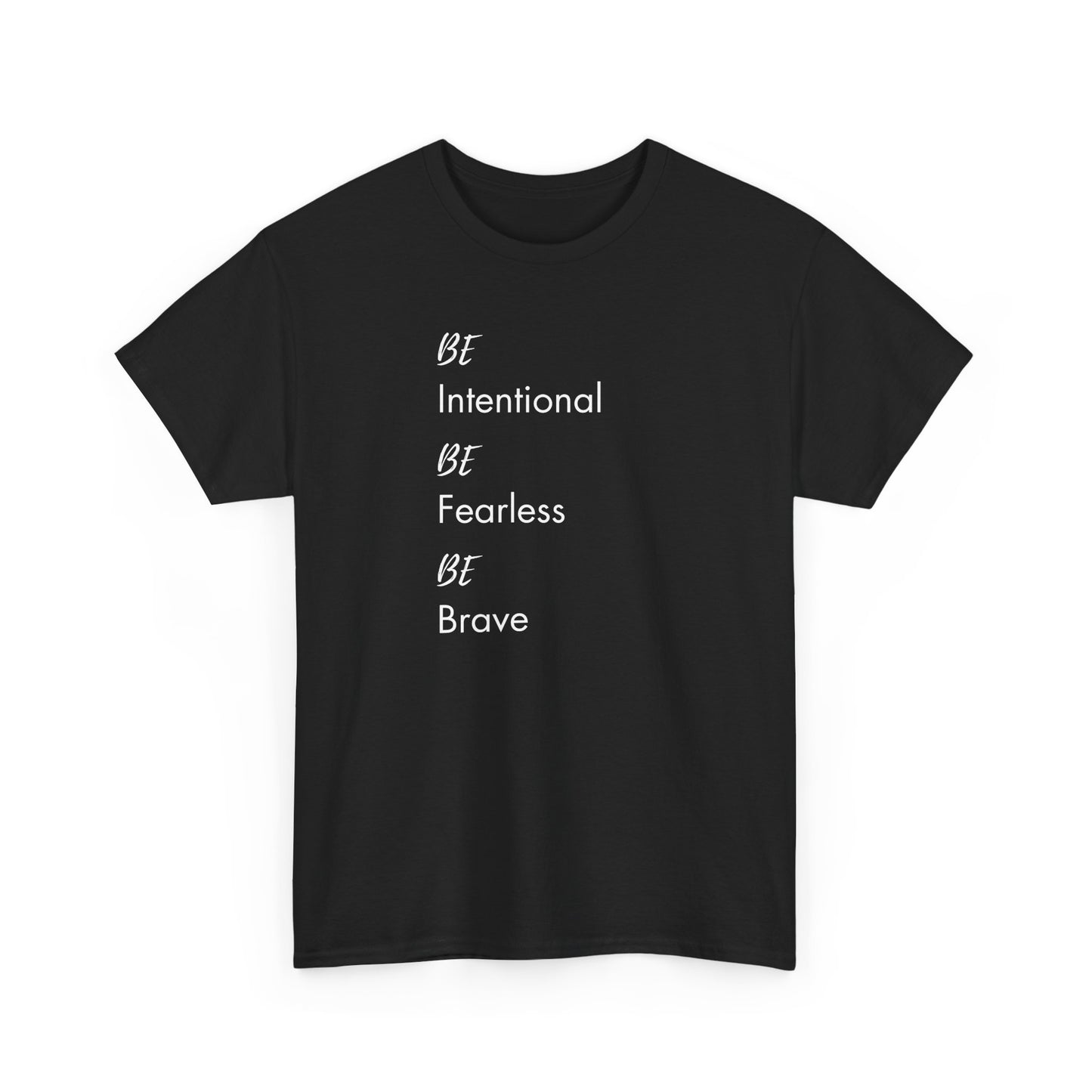 Be Intentional, Be Fearless, Be Brave Classic Tee