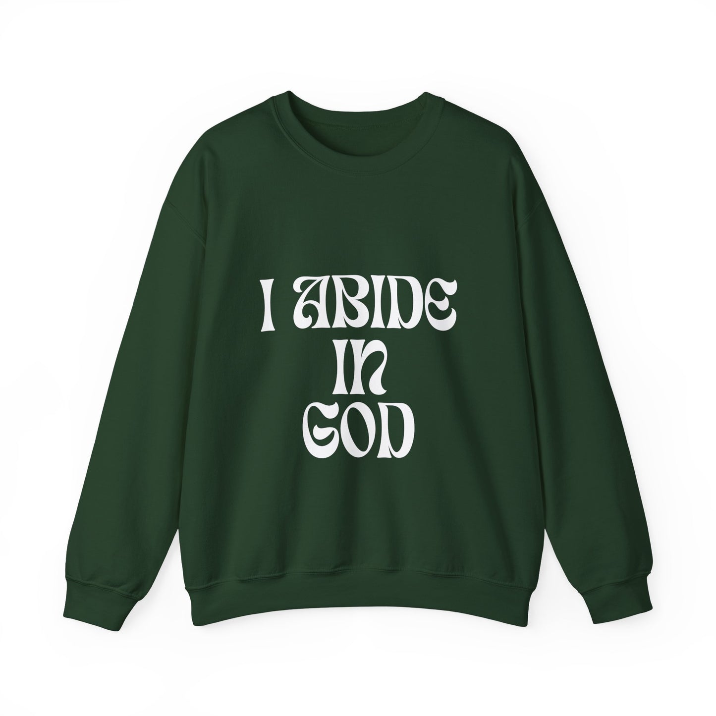 I Abide In God, God Abides In Me Sweatshirt