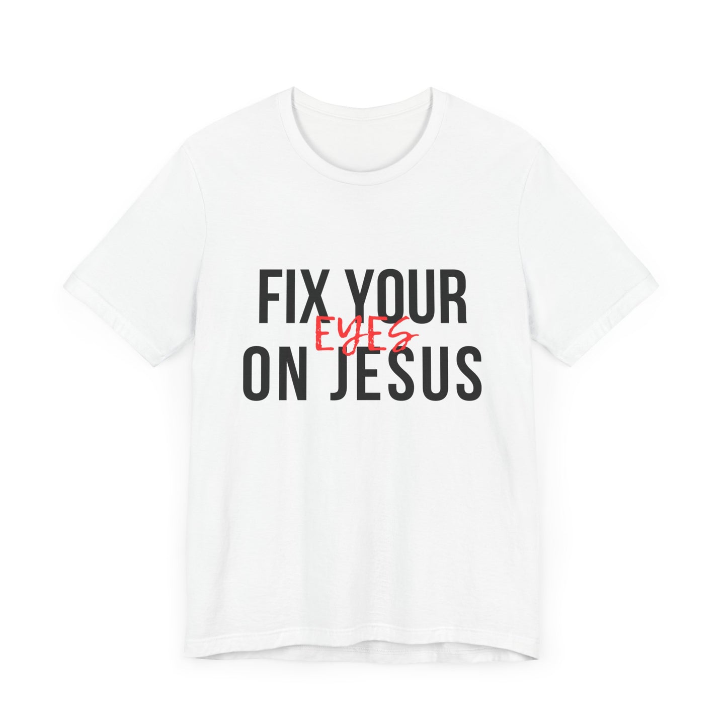 Fix Your Eyes On Jesus Premium Tee