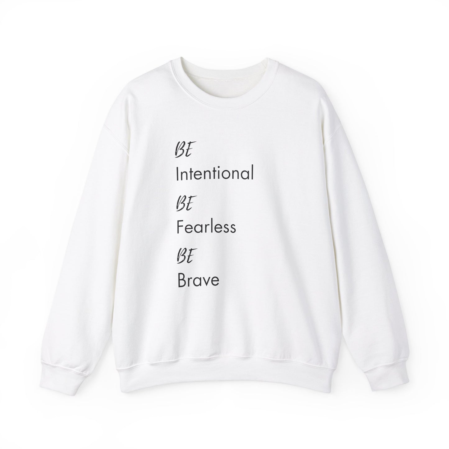 Be Intentional, Be Fearless, Be Brave Sweatshirt