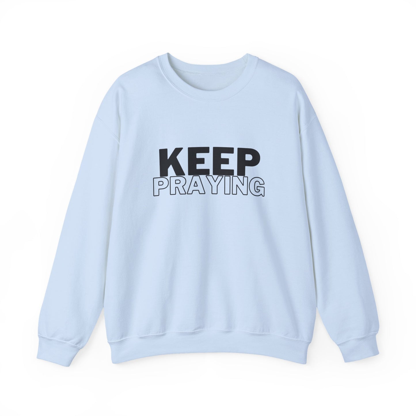 Keep Praying Sweatshirt