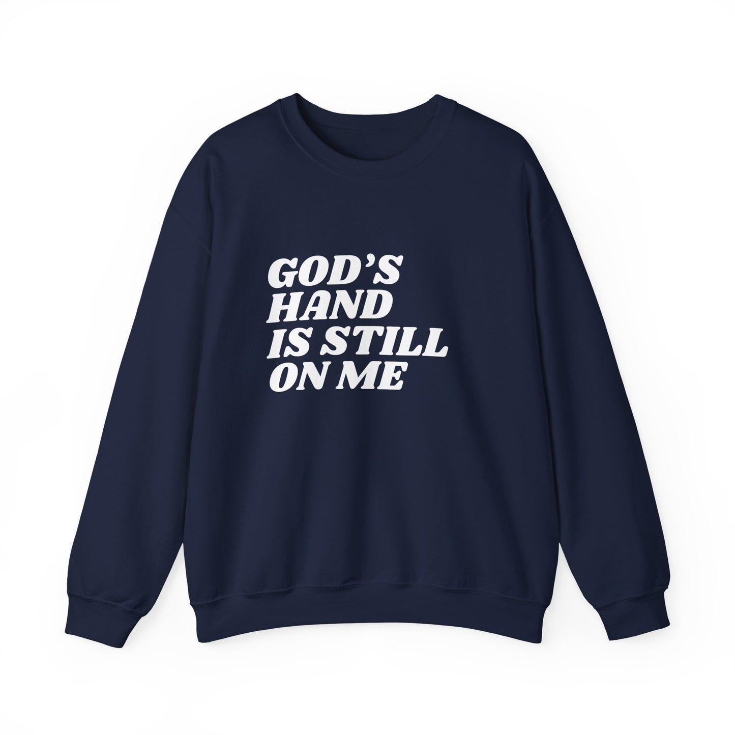 God's Hand Is Still On Me Sweatshirt