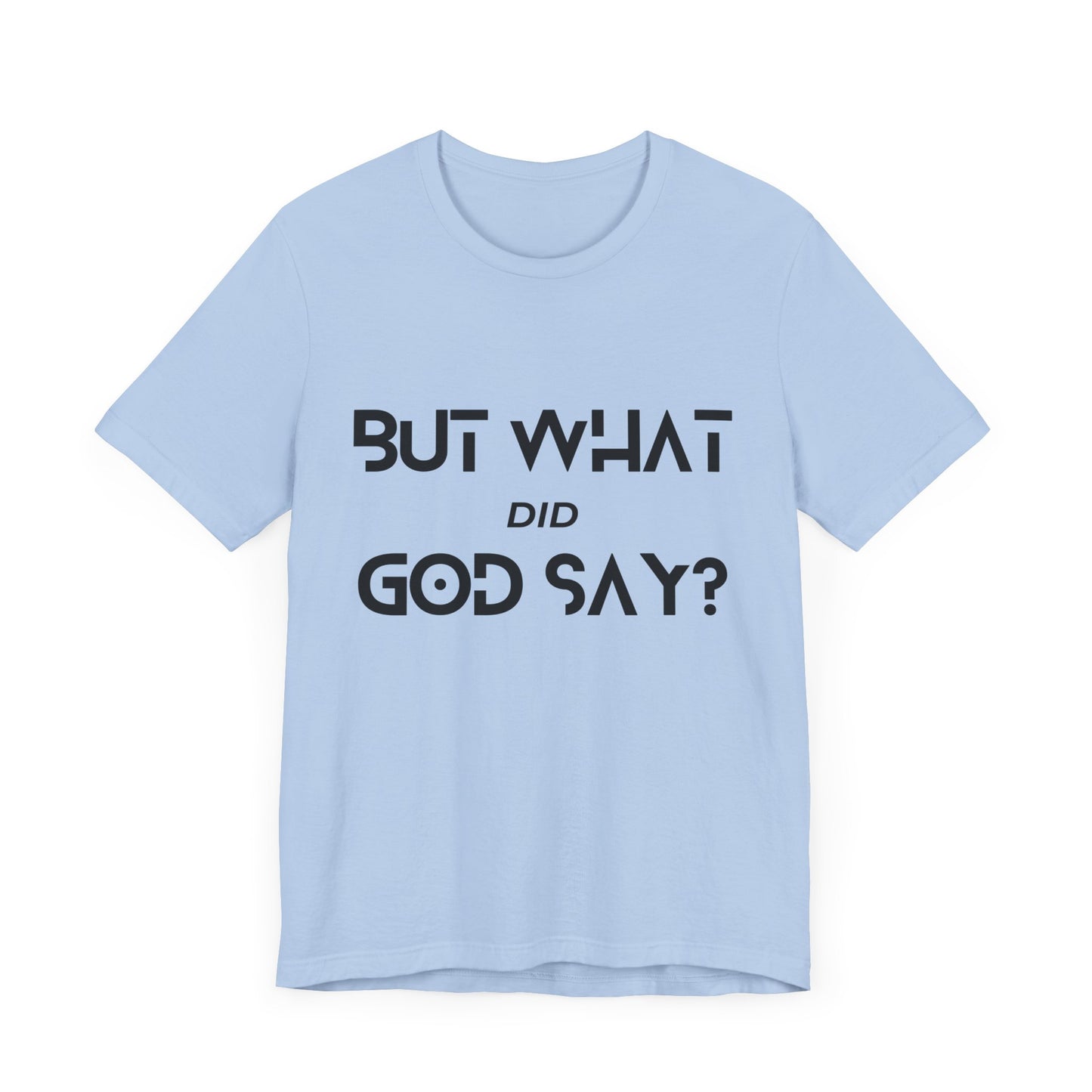 But What Did God Say? Premium Tee