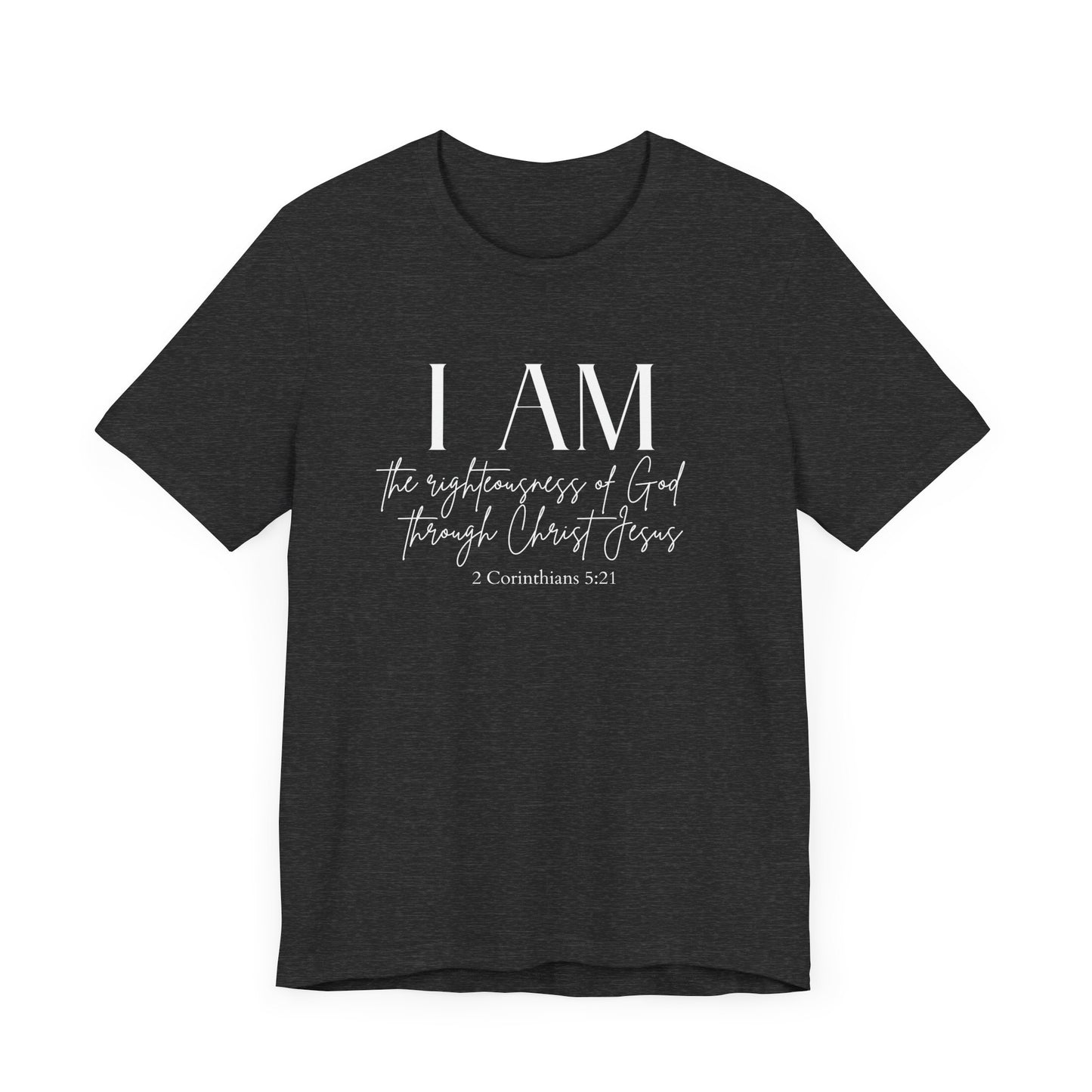 I Am The Righteousness Of God Through Christ Jesus Premium Tee