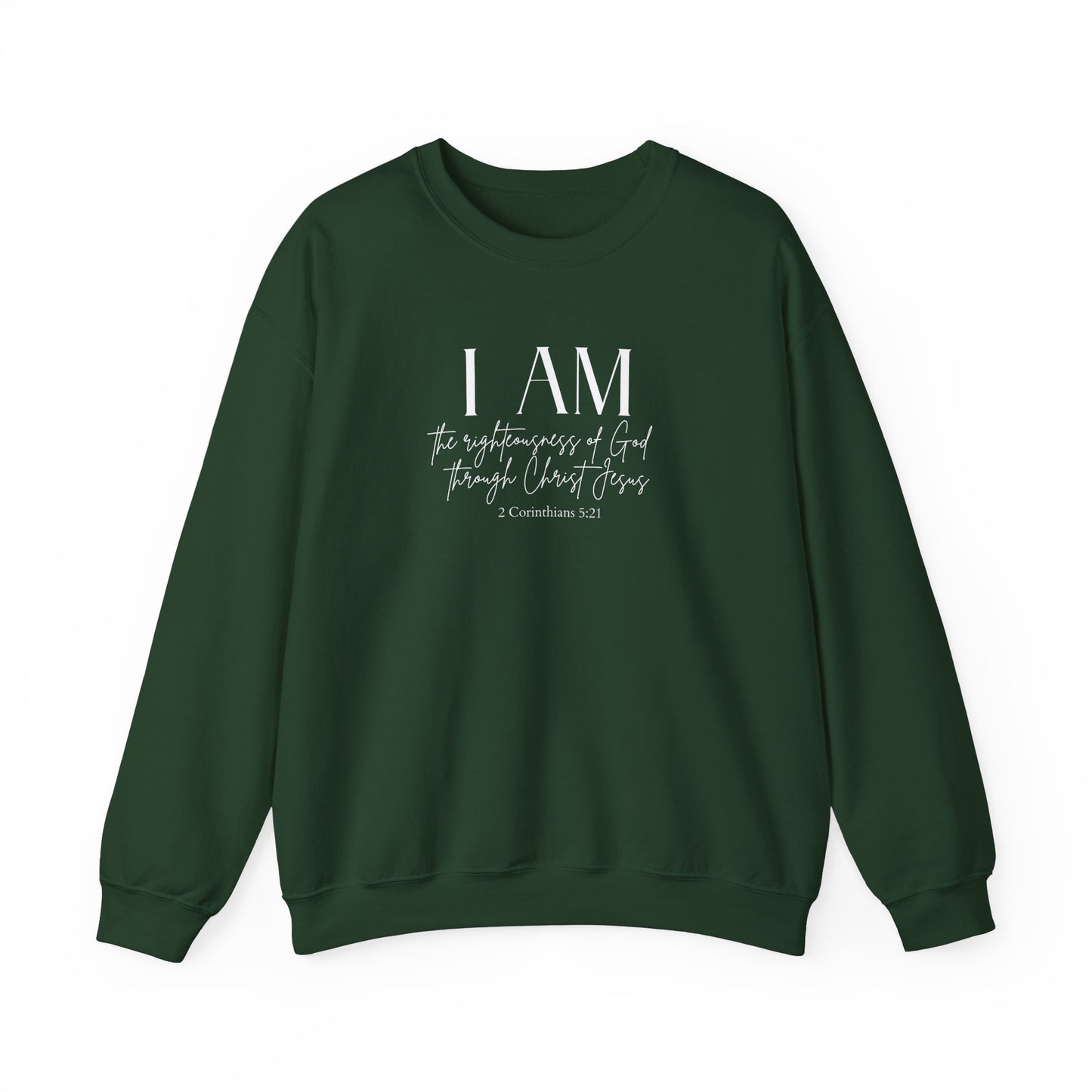 I Am The Righteousness Of God Through Christ Jesus Sweatshirt