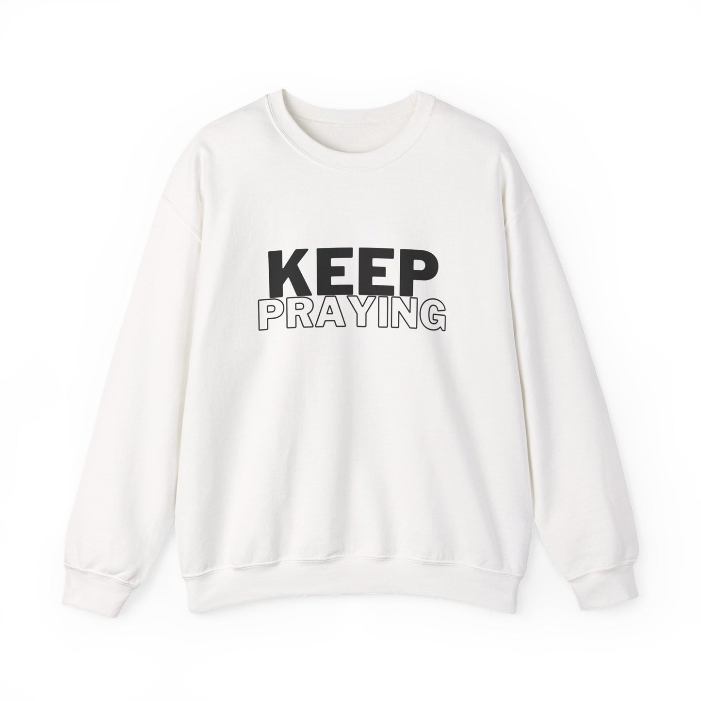 Keep Praying Sweatshirt