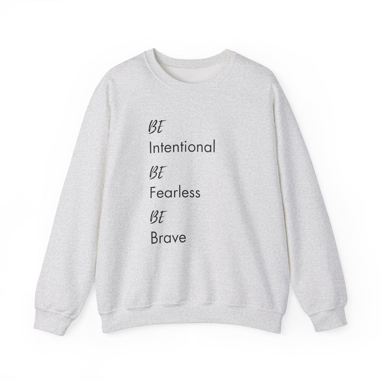 Be Intentional, Be Fearless, Be Brave Sweatshirt