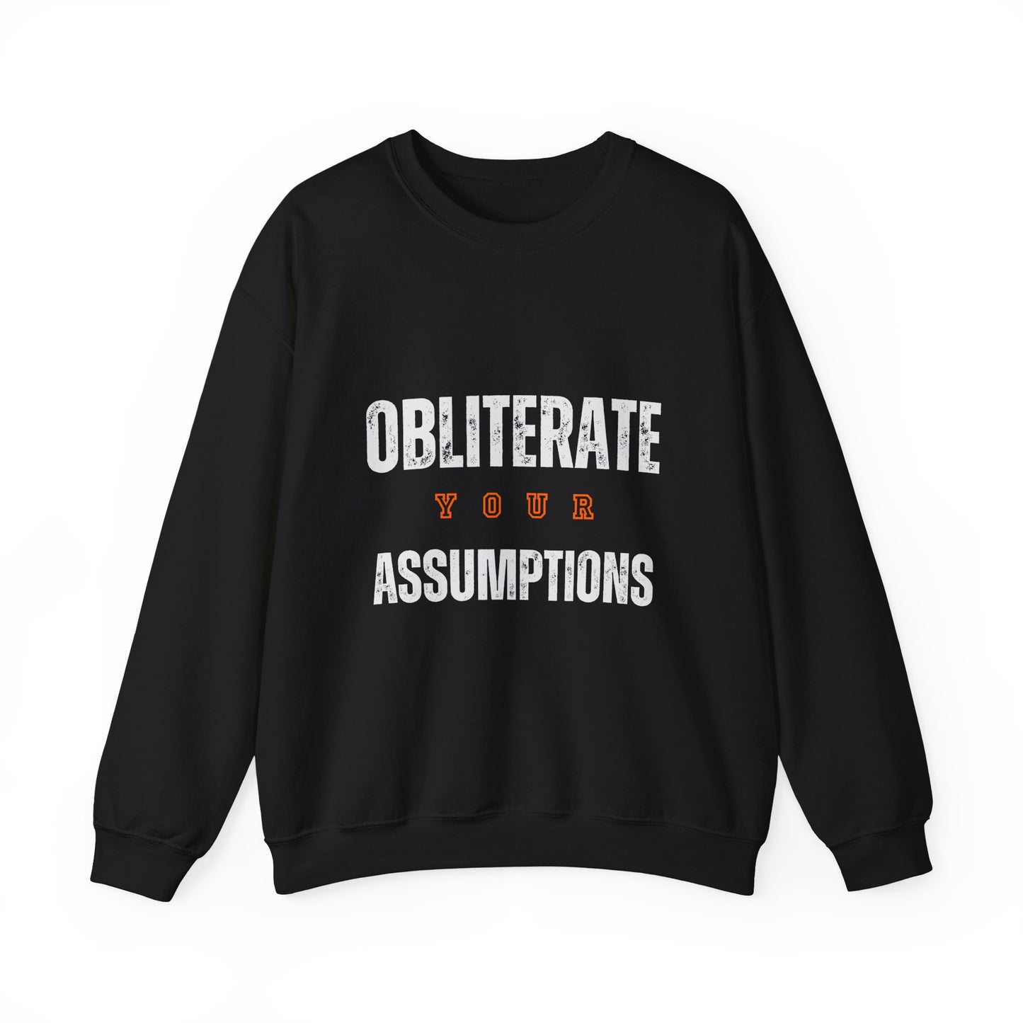 Obliterate Your Assumptions Sweatshirt