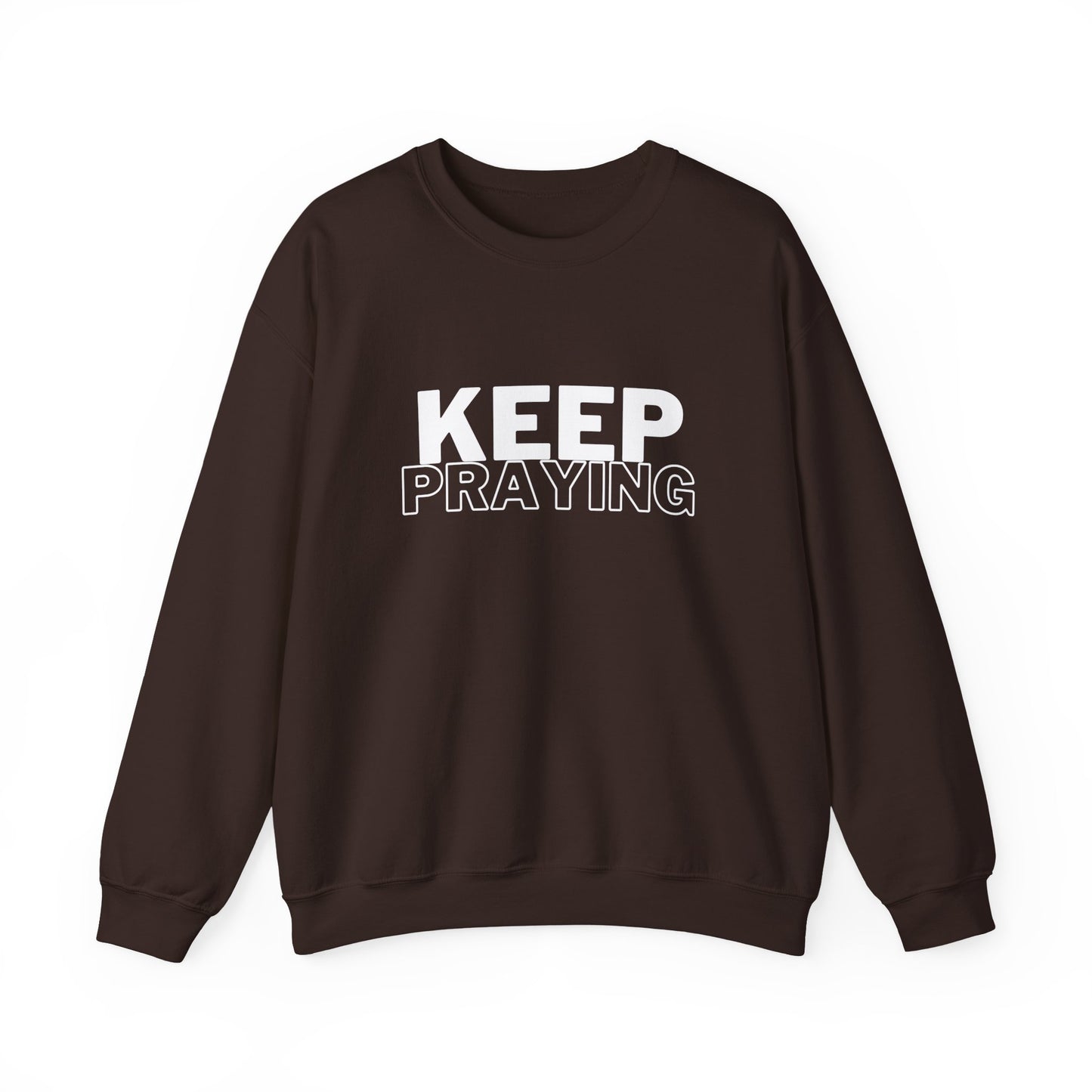 Keep Praying Sweatshirt