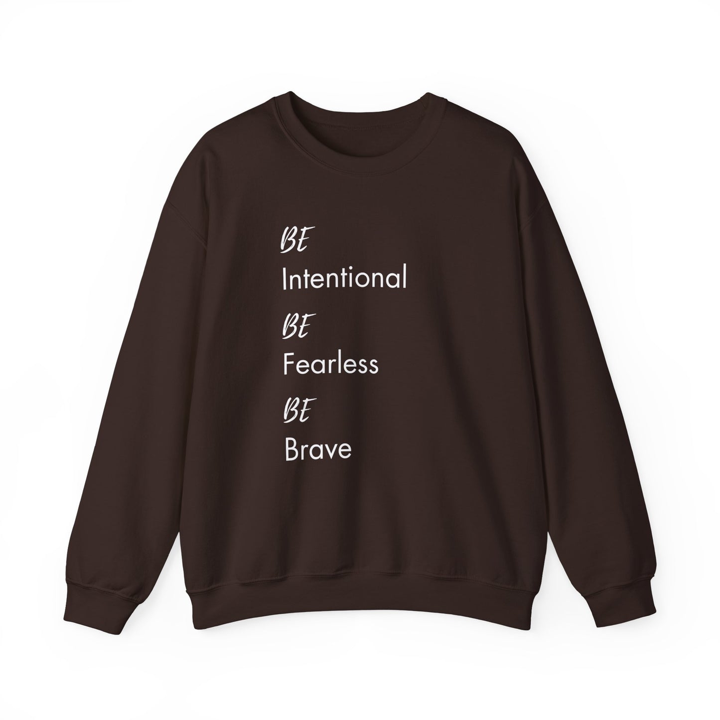 Be Intentional, Be Fearless, Be Brave Sweatshirt