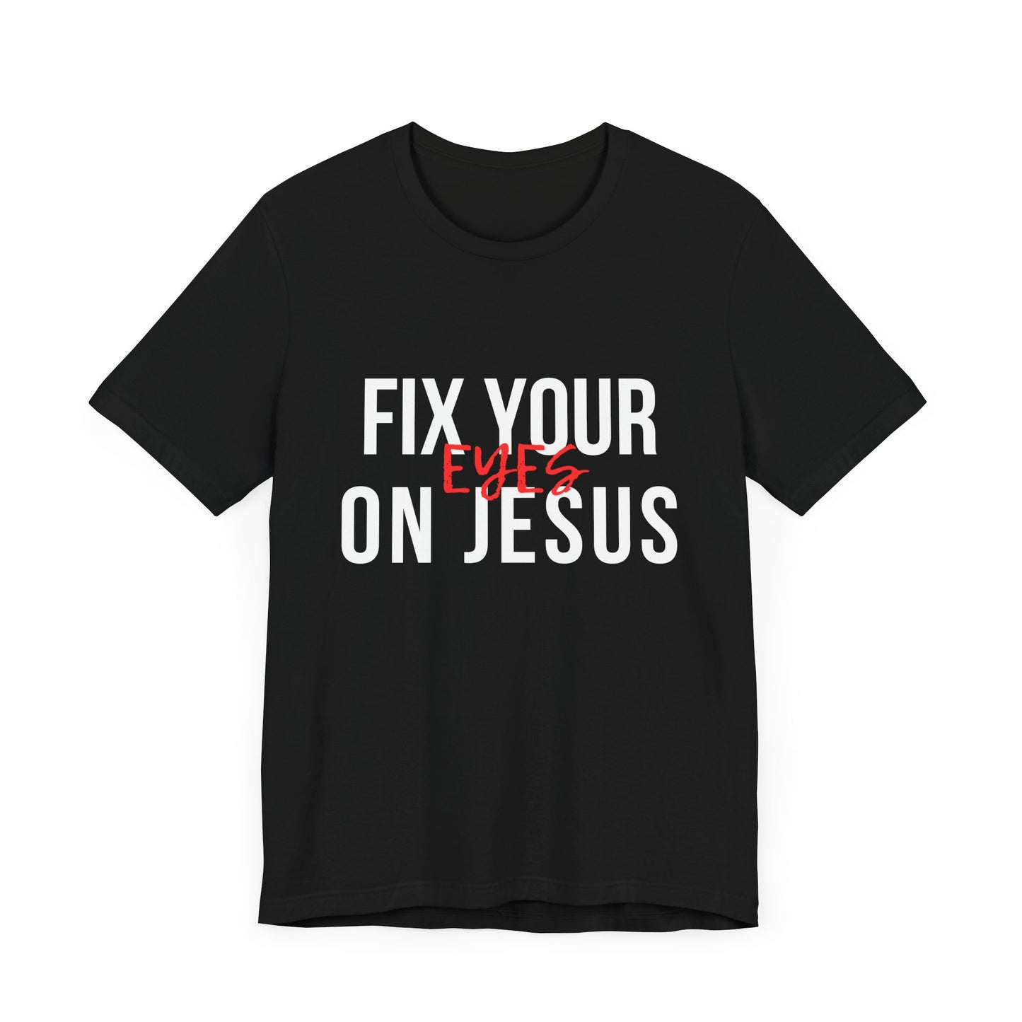 Fix Your Eyes On Jesus Premium Tee