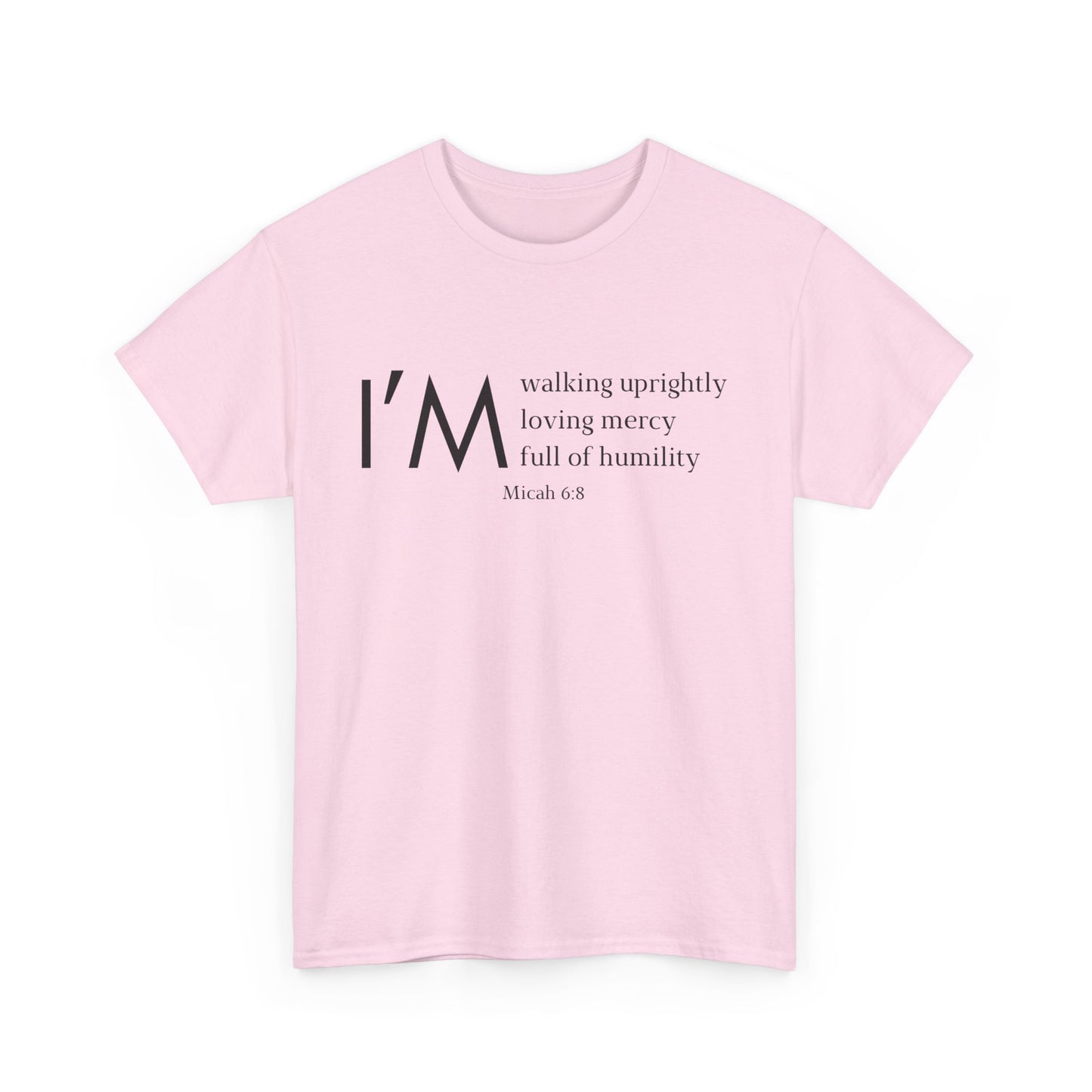 I'm Walking Uprightly, Loving Mercy, Full Of Humility Micah 6:8 Classic Tee