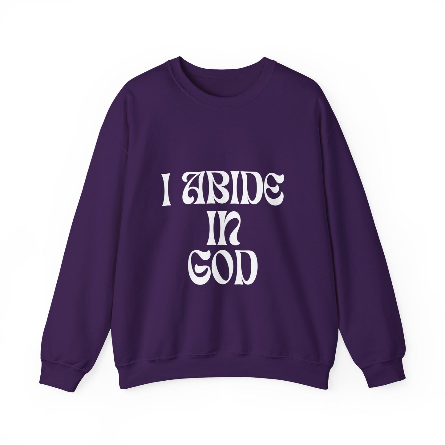 I Abide In God, God Abides In Me Sweatshirt