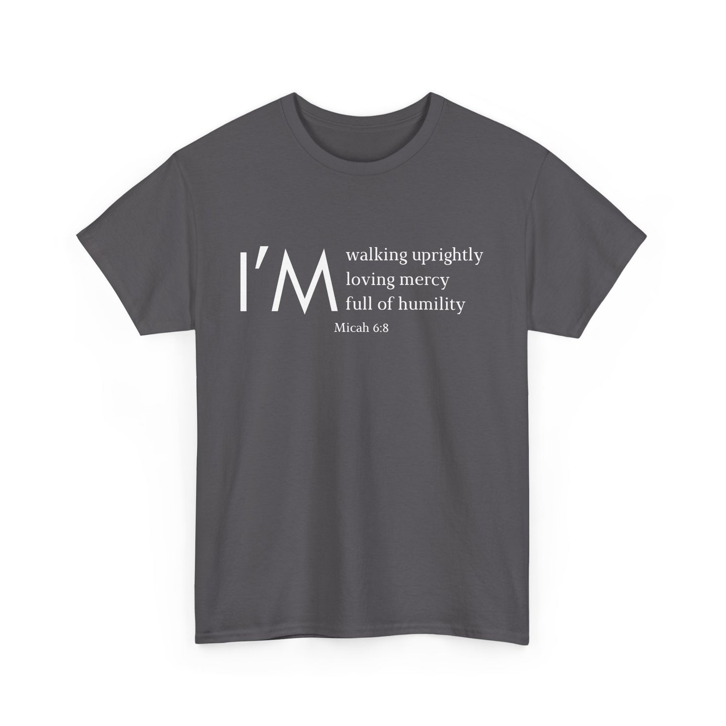 I'm Walking Uprightly, Loving Mercy, Full Of Humility Micah 6:8 Classic Tee