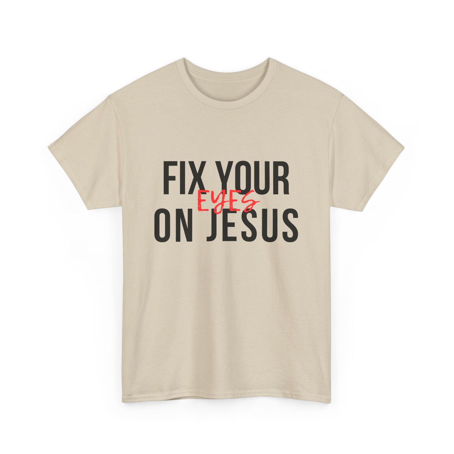 Fix Your Eyes On Jesus Classic Tee