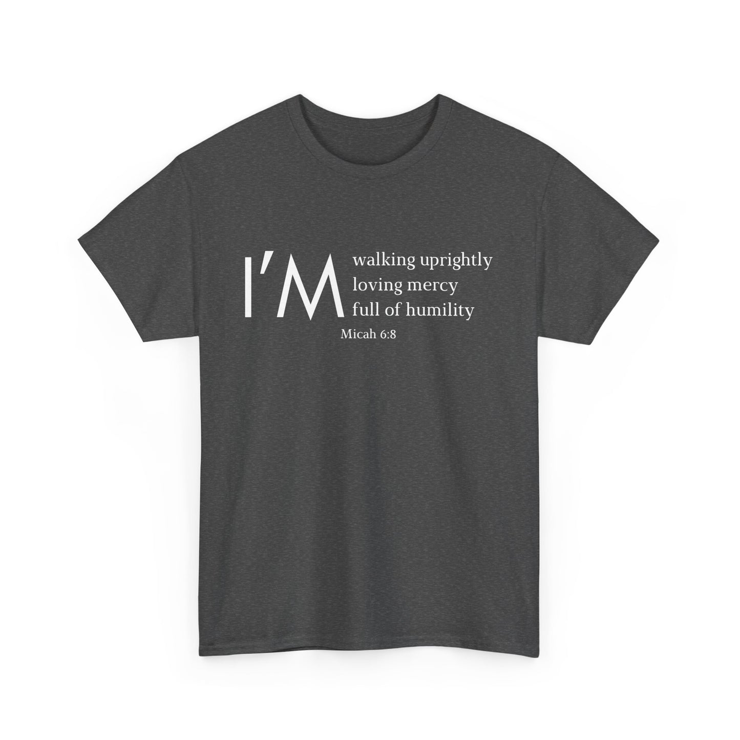 I'm Walking Uprightly, Loving Mercy, Full Of Humility Micah 6:8 Classic Tee