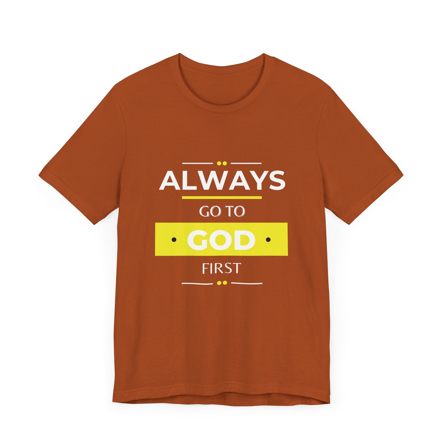 Always Go To God First Premium Tee