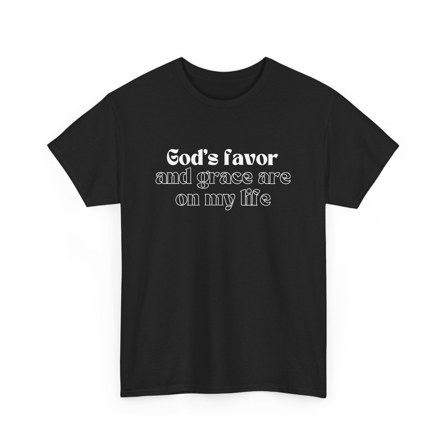 God's Favor And Grace Are On My Life Classic Tee