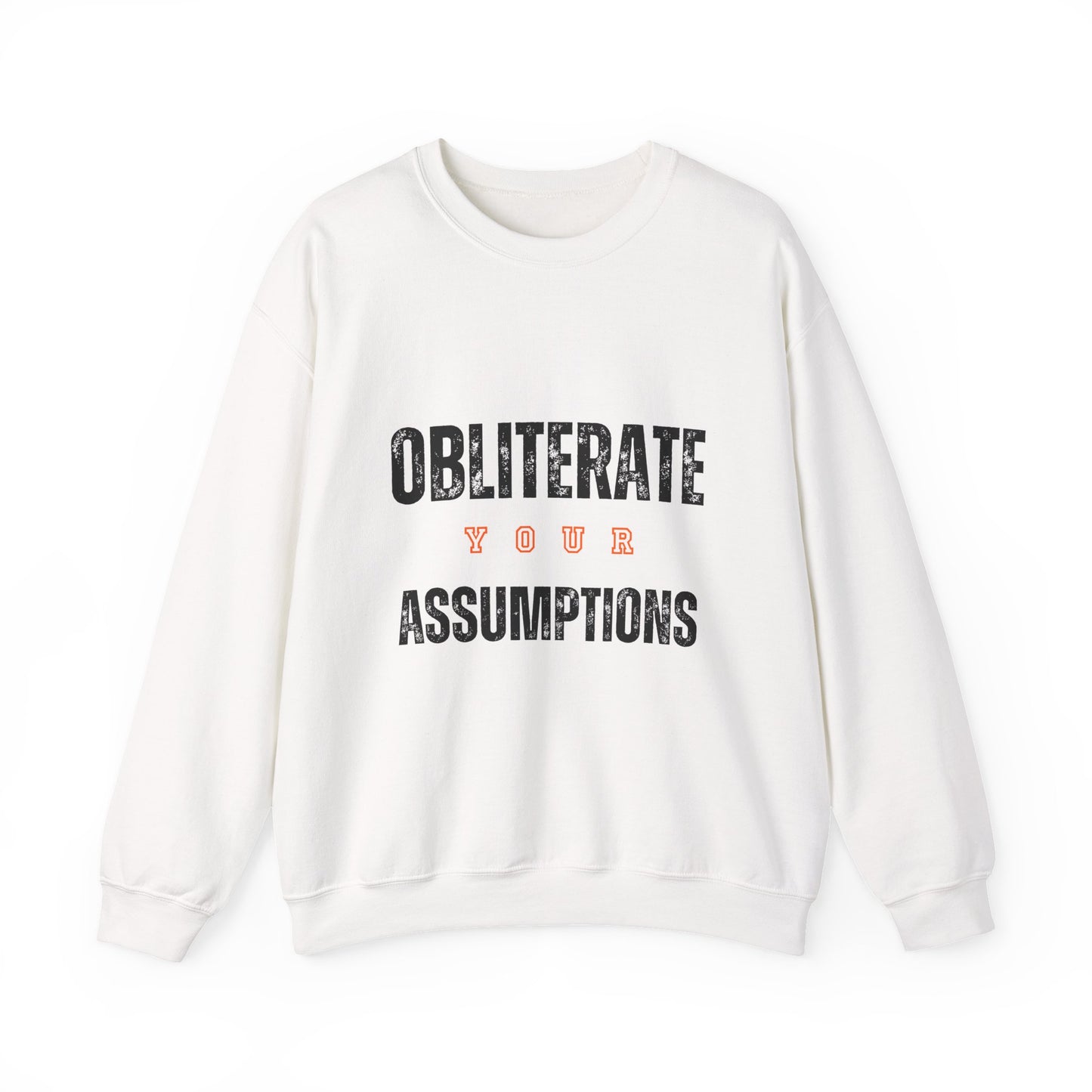 Obliterate Your Assumptions Sweatshirt