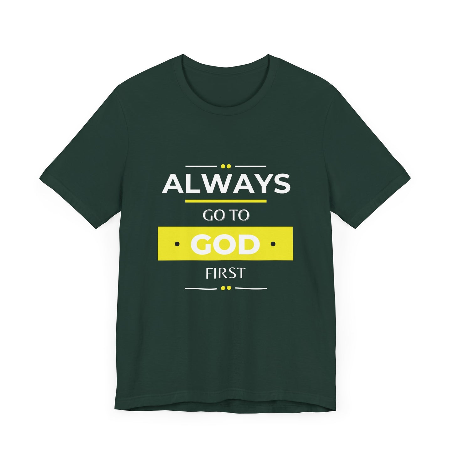 Always Go To God First Premium Tee