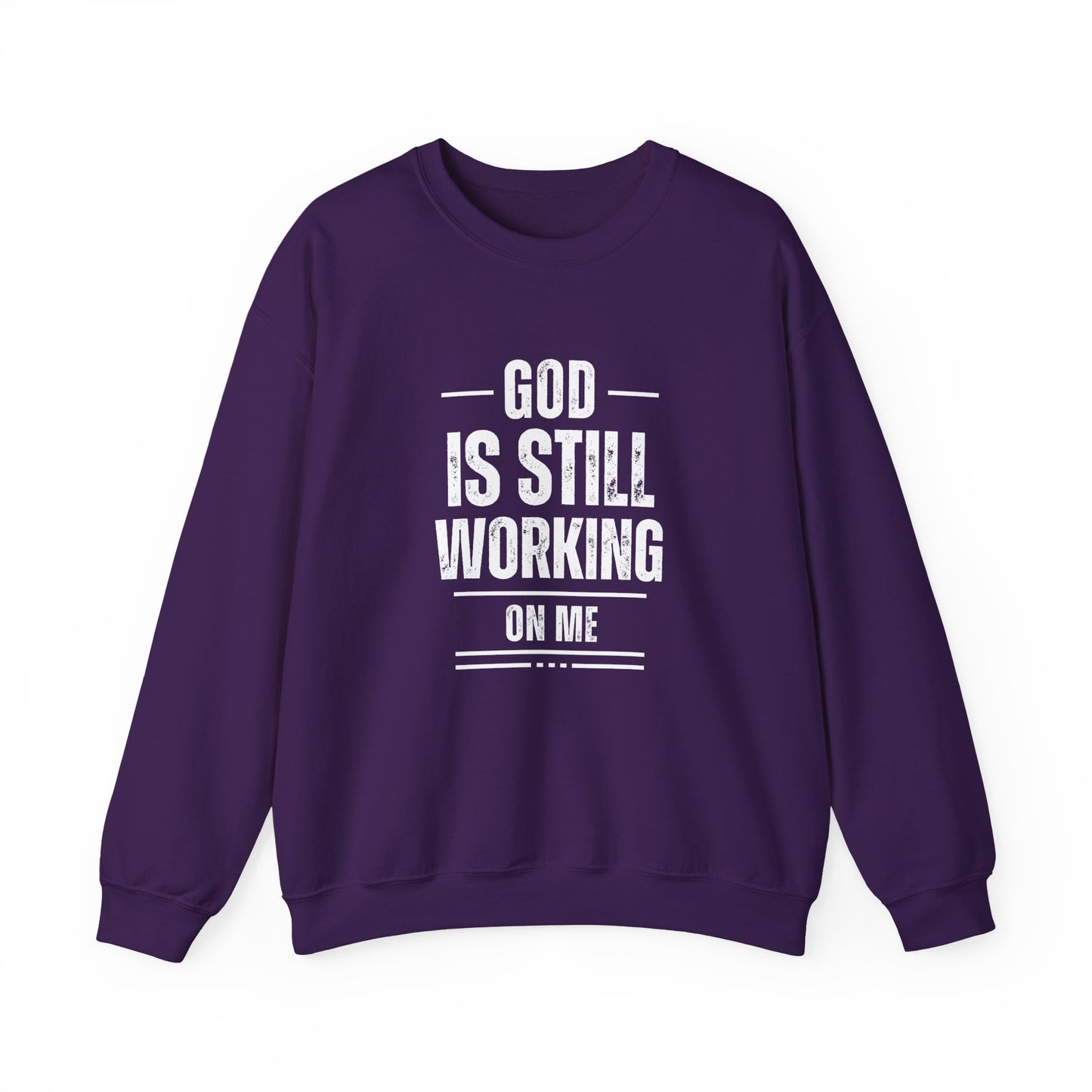 God Is Still Working On Me Sweatshirt