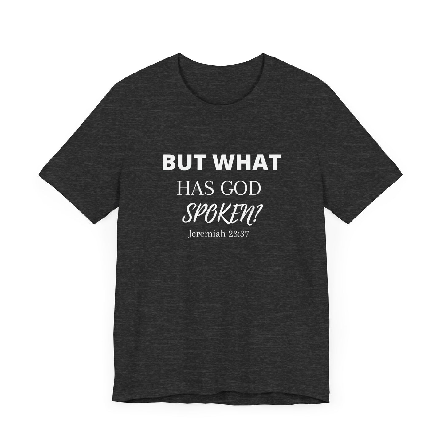 But What Has God Spoken? Premium Tee