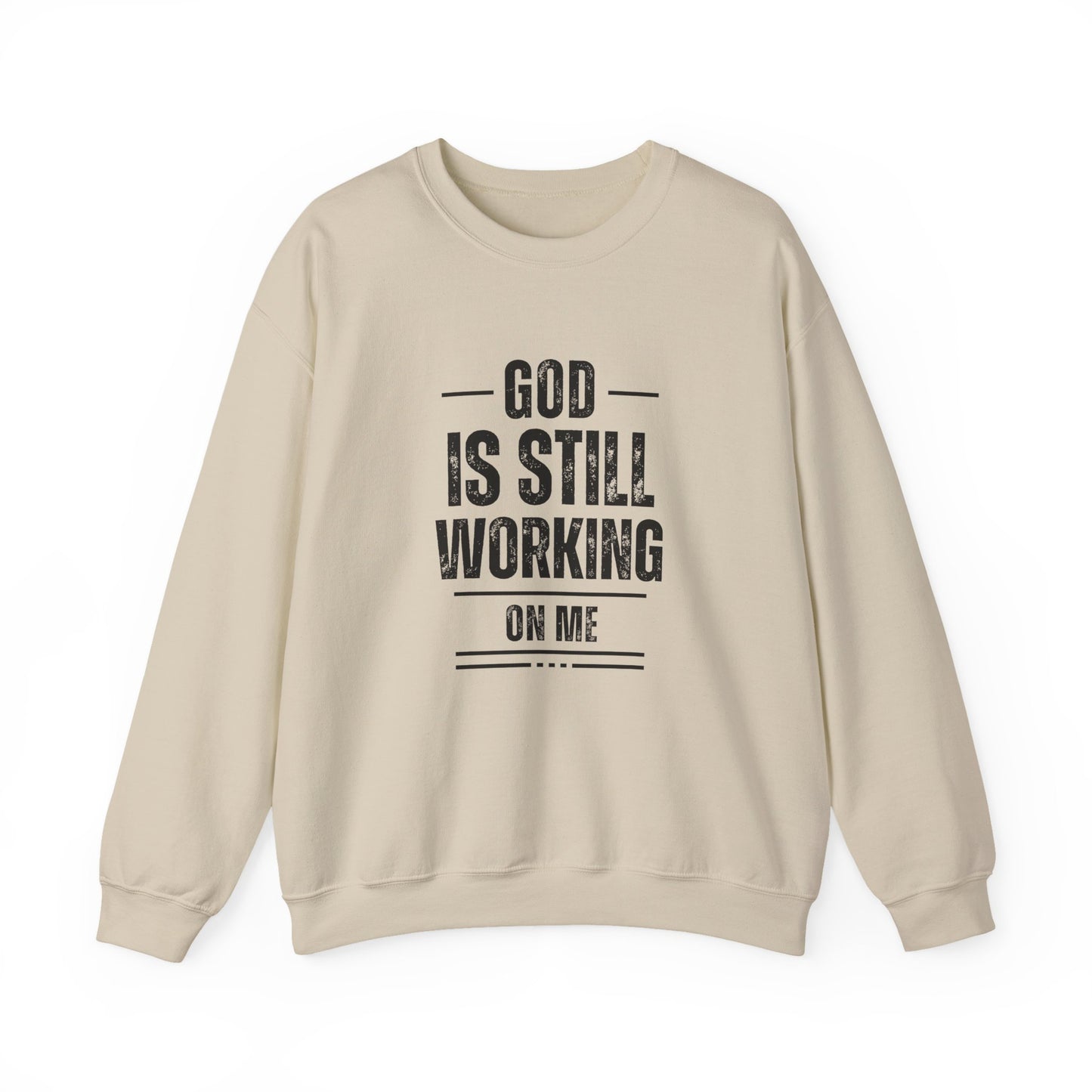 God Is Still Working On Me Sweatshirt