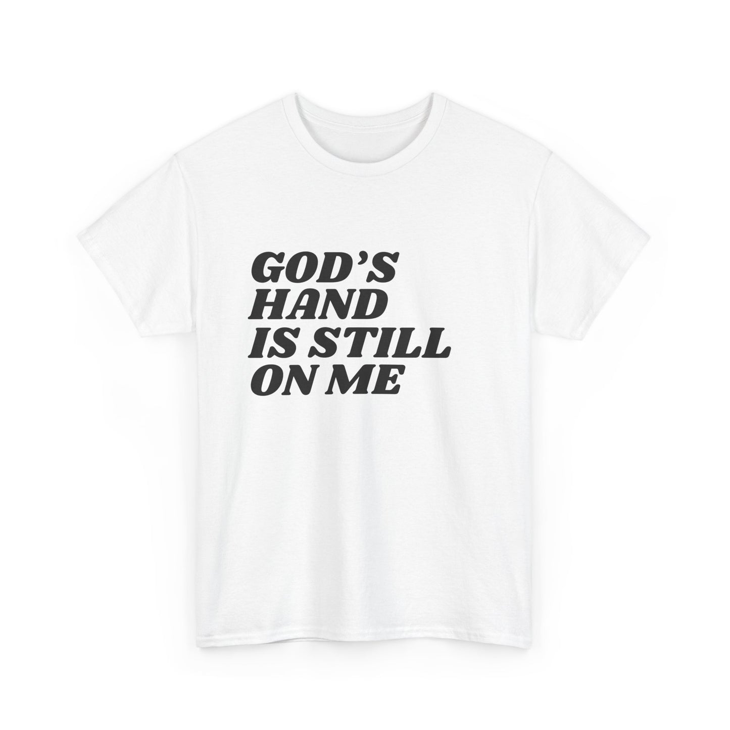 God's Hand Is Still On Me Classic Tee