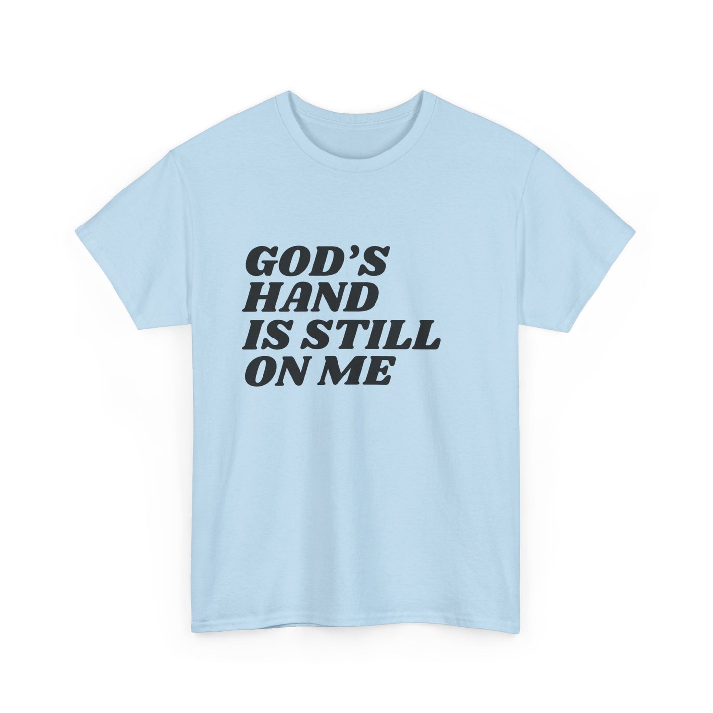God's Hand Is Still On Me Classic Tee