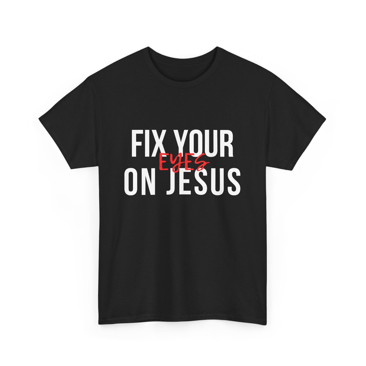 Fix Your Eyes On Jesus Classic Tee