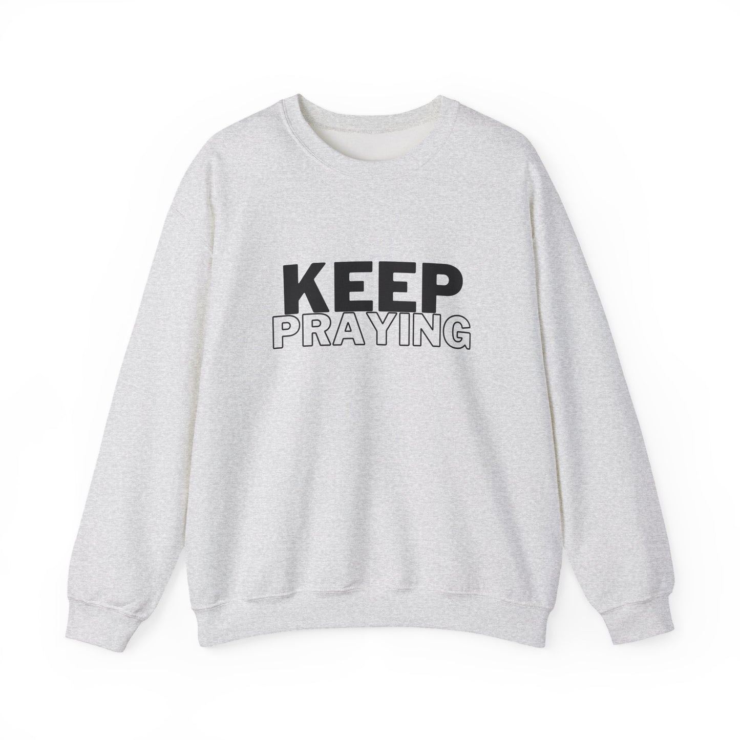 Keep Praying Sweatshirt