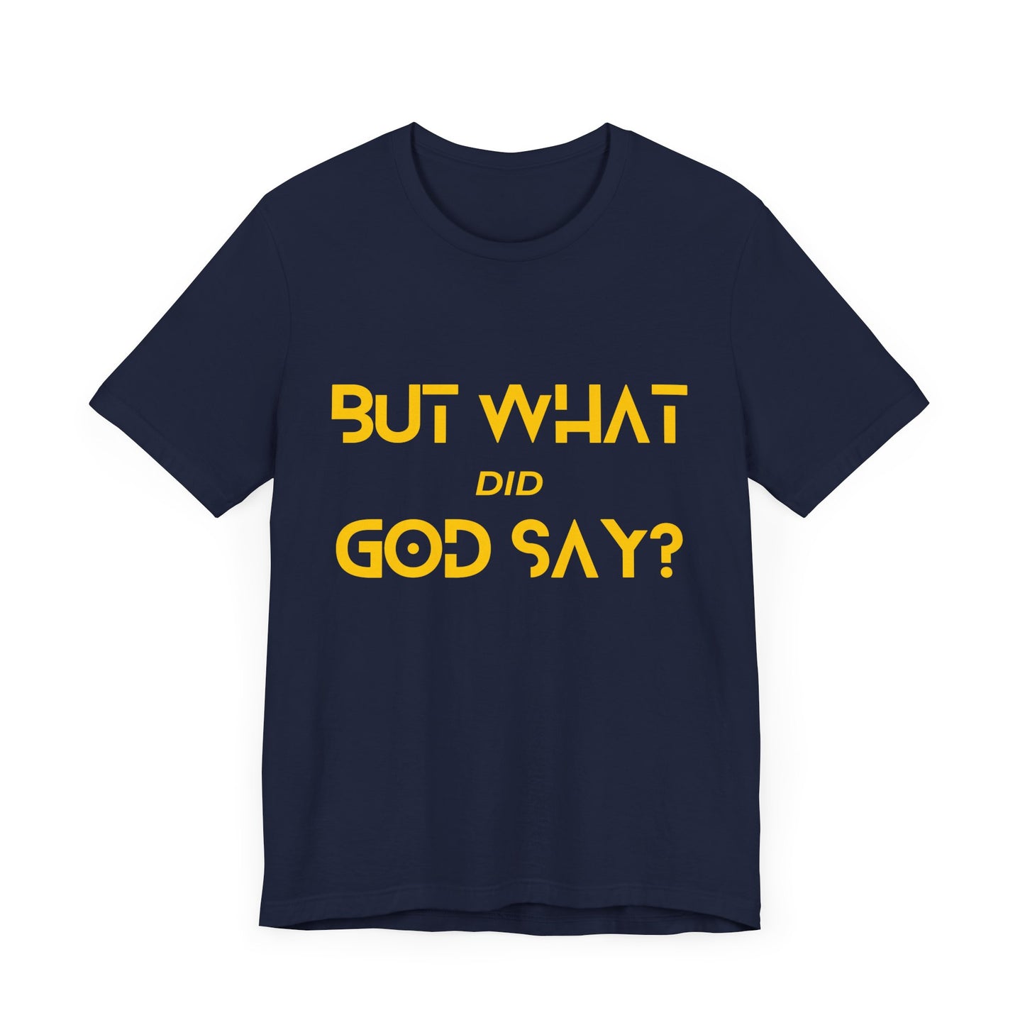 But What Did God Say? Premium Tee