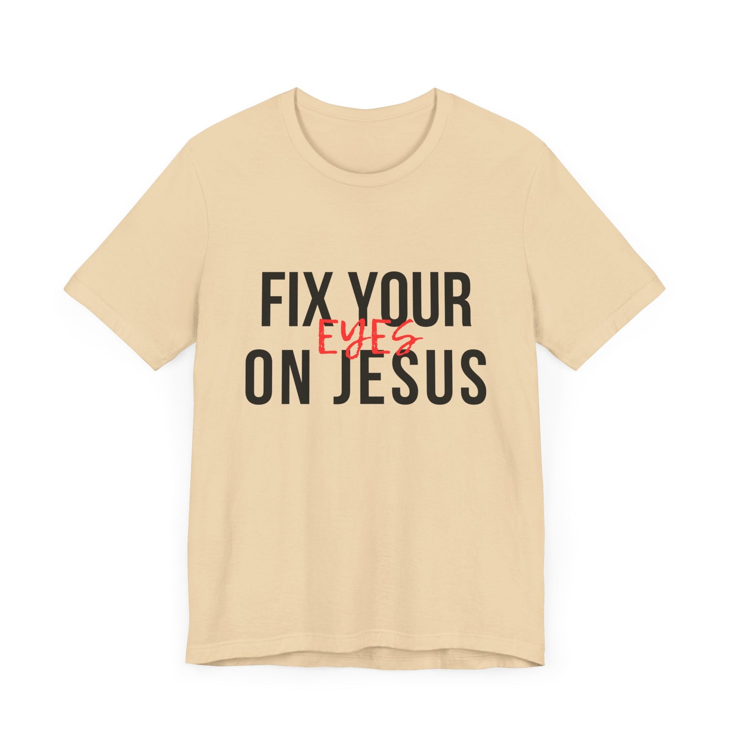 Fix Your Eyes On Jesus Premium Tee