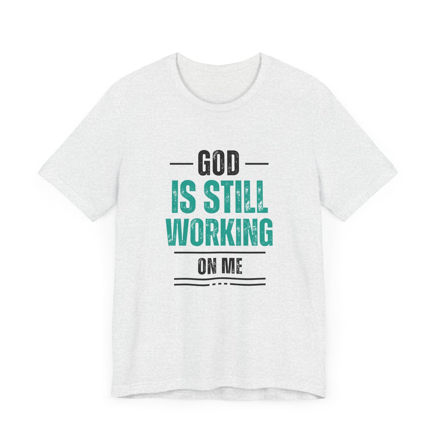 God Is Still Working On Me Premium Tee