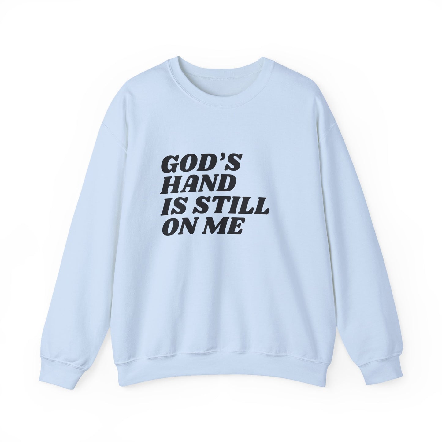 God's Hand Is Still On Me Sweatshirt