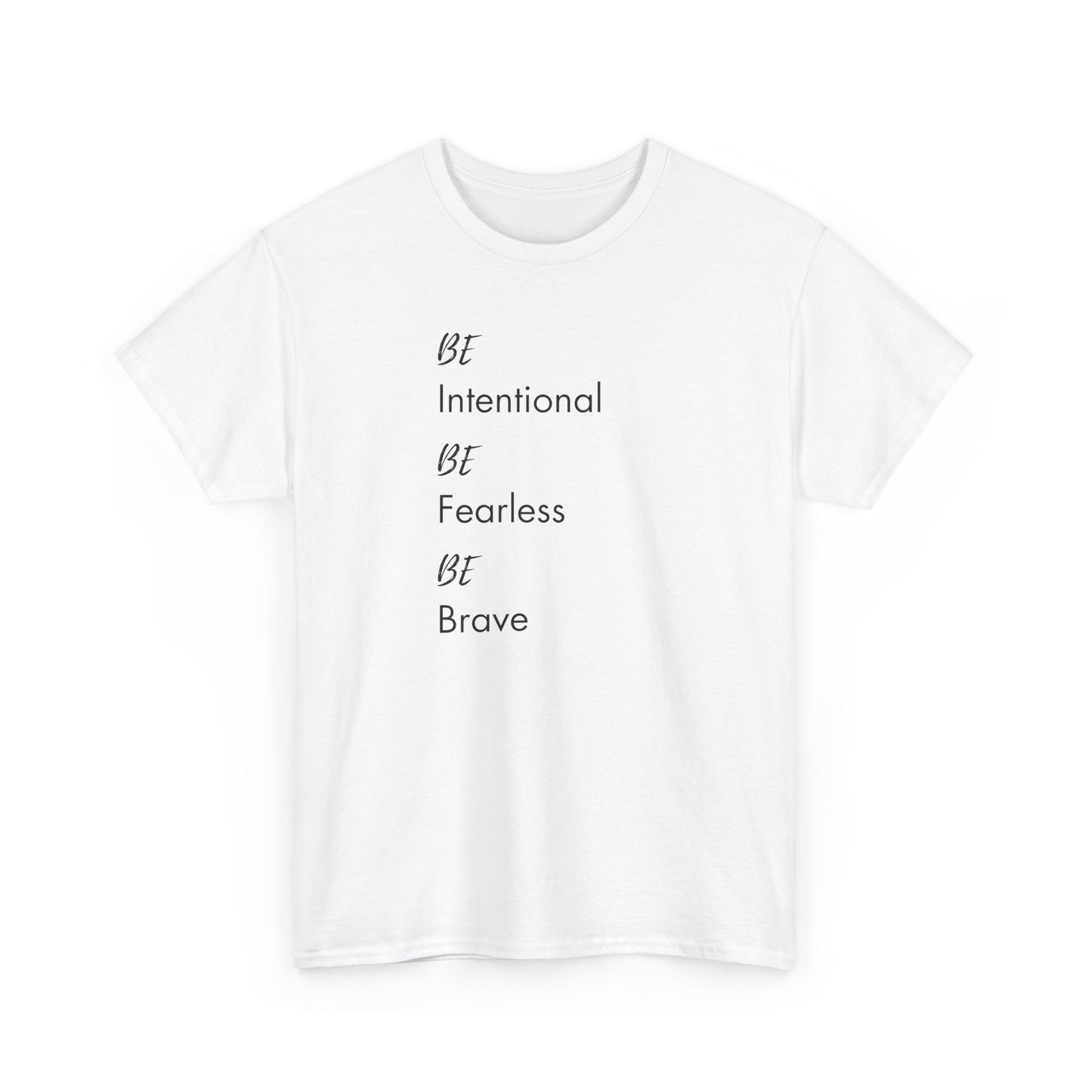 Be Intentional, Be Fearless, Be Brave Classic Tee