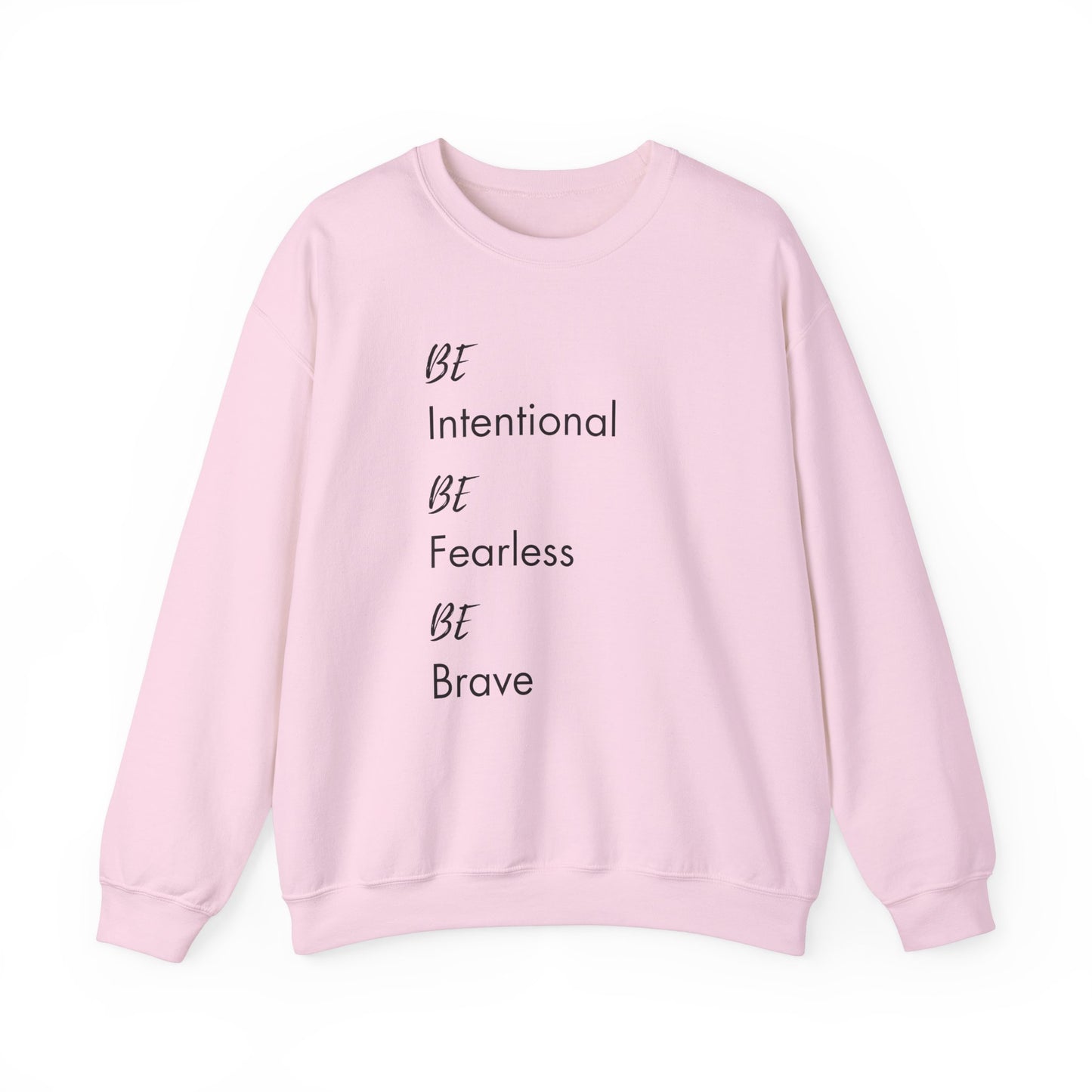 Be Intentional, Be Fearless, Be Brave Sweatshirt
