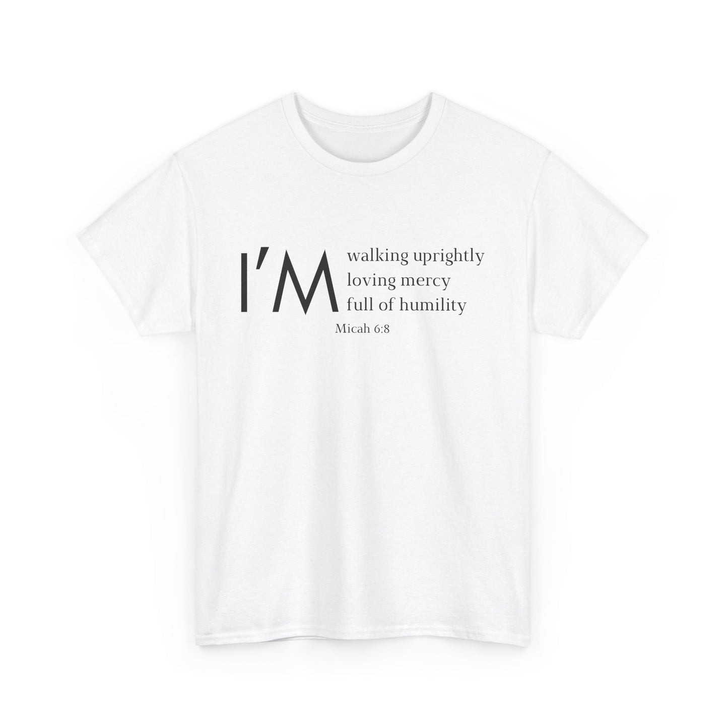 I'm Walking Uprightly, Loving Mercy, Full Of Humility Micah 6:8 Classic Tee
