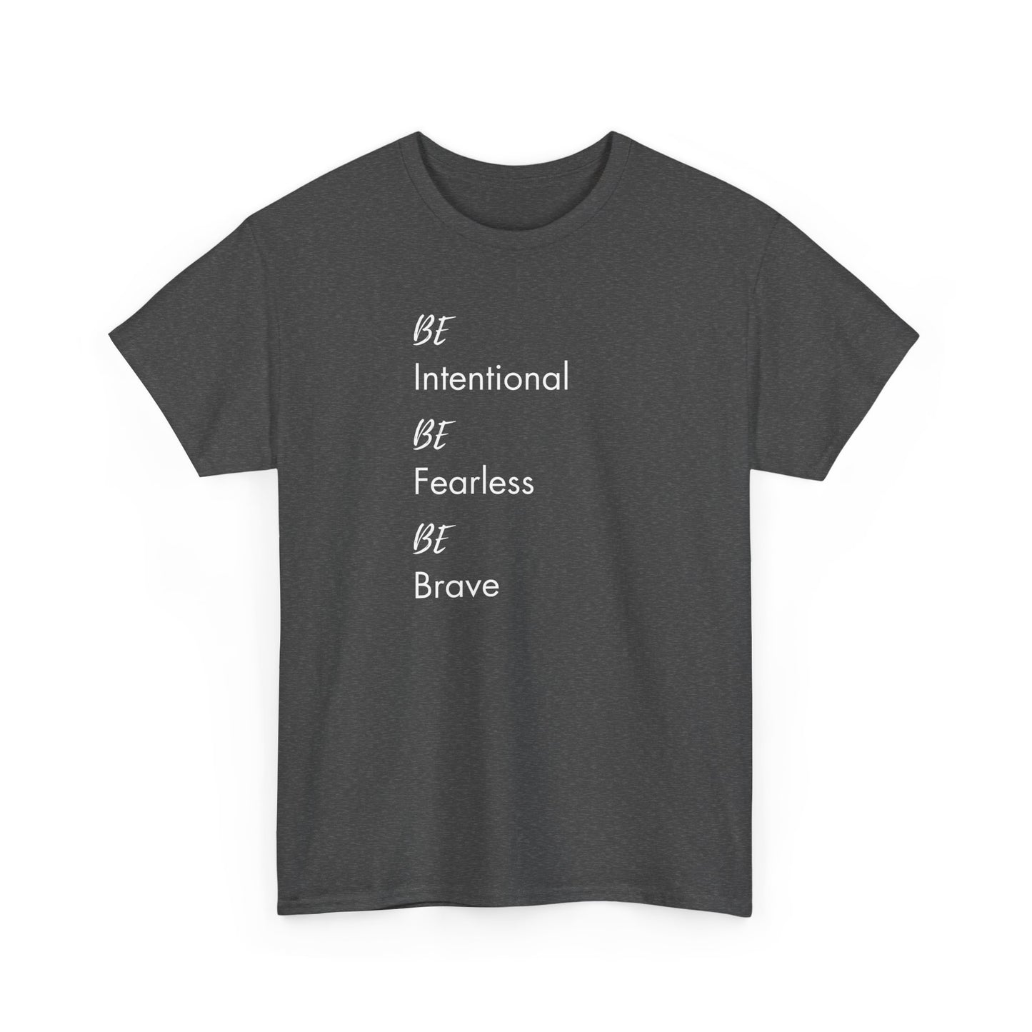 Be Intentional, Be Fearless, Be Brave Classic Tee