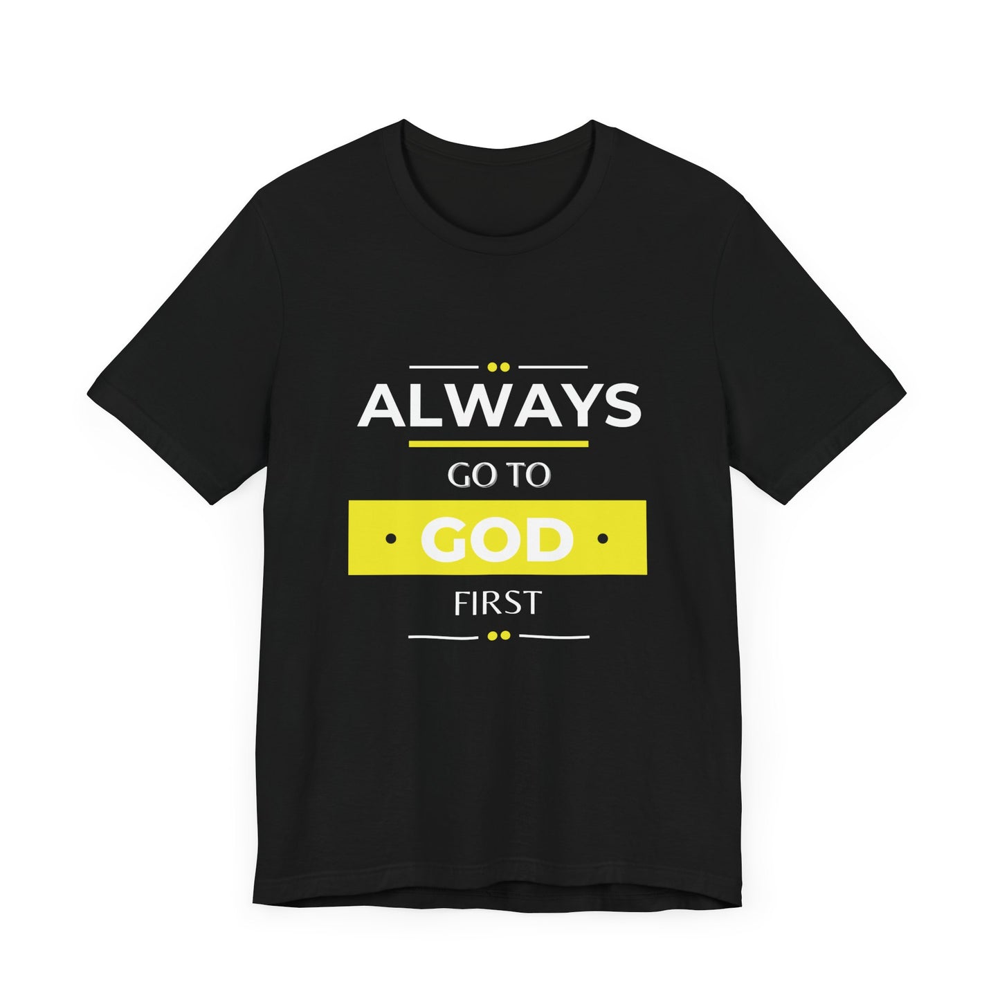 Always Go To God First Premium Tee