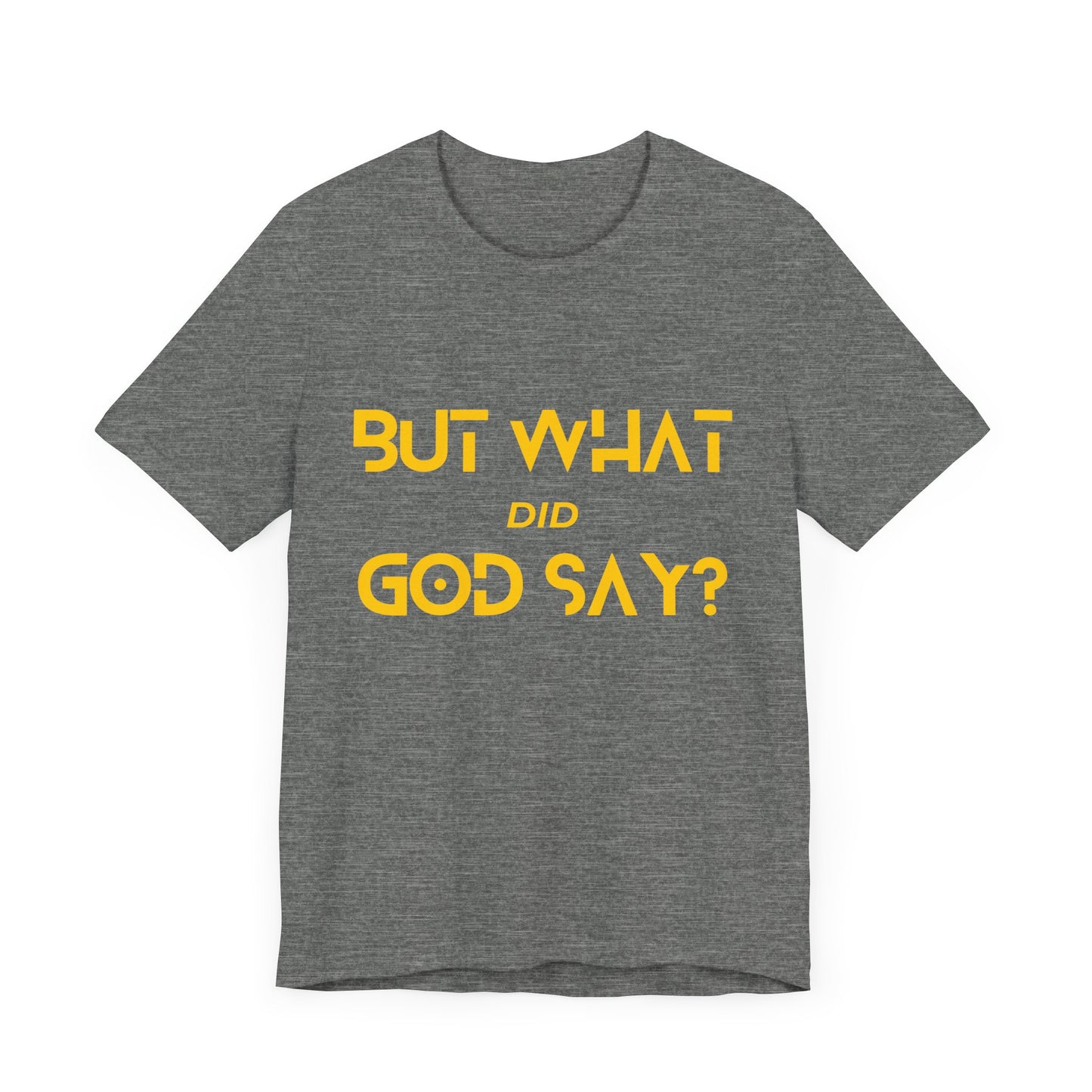 But What Did God Say? Premium Tee